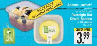 E-Center Ananas,,sweet" oder Overnight Oat Kirsch-Banane Angebot