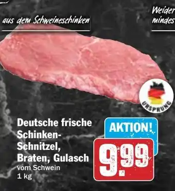 Hit Deutsche frische Schinken- Schnitzel, Braten, Gulasch Angebot