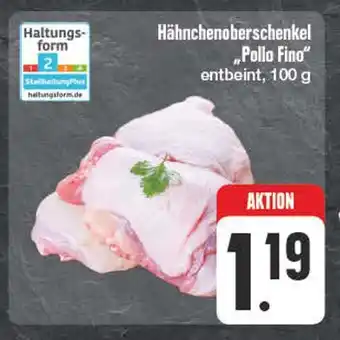 Edeka Haltungsform 2 hähnchenoberschenkel pollo fino Angebot