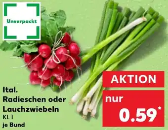 Kaufland Ital. Radieschen oder Lauchzwiebeln Angebot