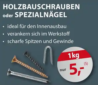 Sonderpreis Baumarkt HOLZBAUSCHRAUBEN oder SPEZIALNÄGEL Angebot