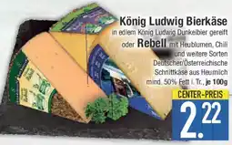 E-Center König Ludwig Bierkäse oder Rebell Angebot