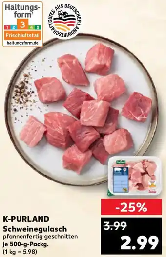 Kaufland K-PURLAND Schweinegulasch Angebot