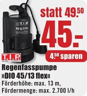 B1 Discount Baumarkt T.I.P Regenfasspumpe DIO 45/13 flex Angebot