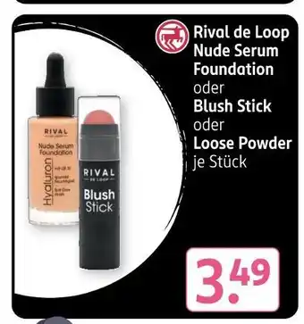 Rossmann Rival de loop nude serum foundation oder blush stick oder loose powder Angebot