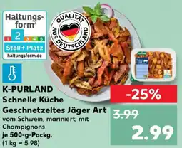 Kaufland K-PURLAND Schnelle Küche Geschnetzeltes Jäger Art Angebot