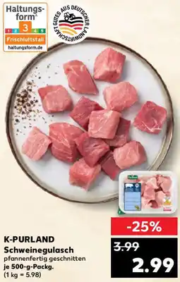 Kaufland K-PURLAND Schweinegulasch Angebot