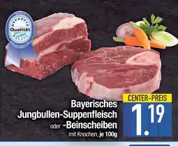 Edeka Qualität bayerisches jungbullen-suppenfleisch oder beinscheiben Angebot