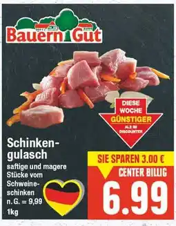 E-Center Bauern gut schinkengulasch Angebot