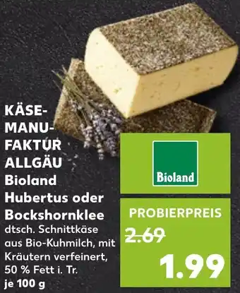 Kaufland KÄSEMANUFAKTÚR ALLGÄU Bioland Hubertus oder Bockshornklee Angebot