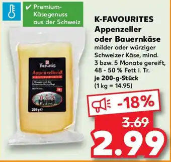 Kaufland K-FAVOURITES Appenzeller oder Bauernkäse Angebot