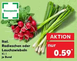 Kaufland Ital. Radieschen oder Lauchzwiebeln Angebot