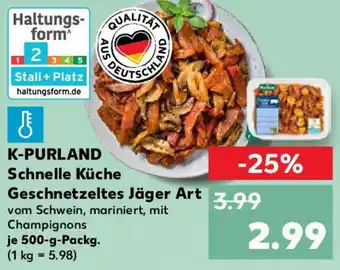 Kaufland K-PURLAND Schnelle Küche Geschnetzeltes Jäger Art Angebot