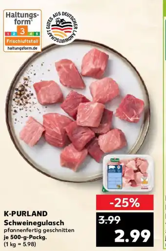 Kaufland K-PURLAND Schweinegulasch Angebot