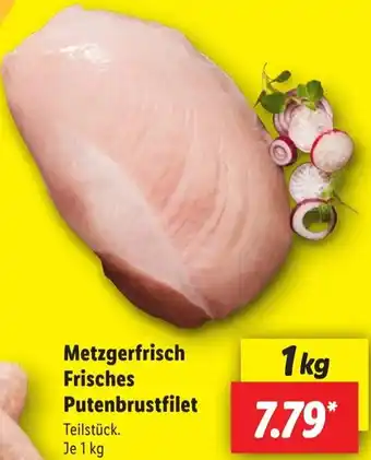 Lidl Metzgerfrisch Frisches Putenbrustfilet Angebot