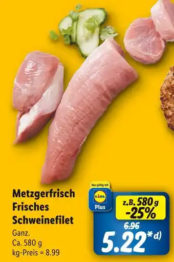 Lidl Metzgerfrisch frisches schweinefilet Angebot