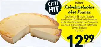 CITTI Markt Pfalzgraf Rahmkäsekuchen ohne Rosinen Angebot