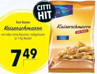 CITTI Markt Toni Kaiser Kaiserschmarrn Angebot