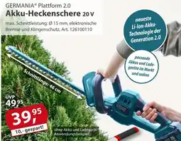 Sonderpreis Baumarkt GERMANIA Plattform 2.0 Akku-Heckenschere 20 v Angebot