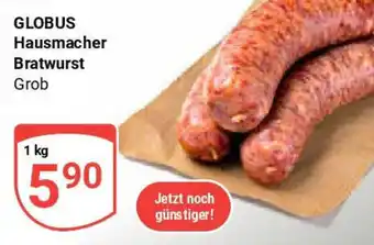 Globus GLOBUS Hausmacher Bratwurst Grob Angebot