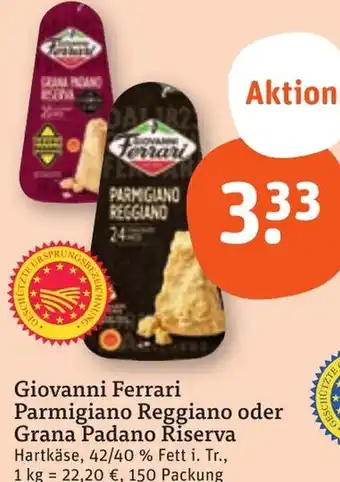 tegut Giovanni Ferrari Parmigiano Reggiano oder Grana Padano Riserva Angebot