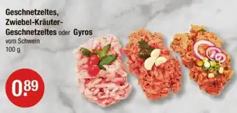 V Markt Geschnetzeltes, Zwiebel-Kräuter- Geschnetzeltes oder Gyros Angebot