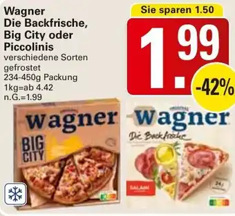 WEZ Wagner Die Backfrische, Big City oder Piccolinis Angebot