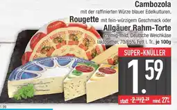 Edeka Cambozola oder rougette oder allgäuer rahm-torte deutsche weichkäse Angebot