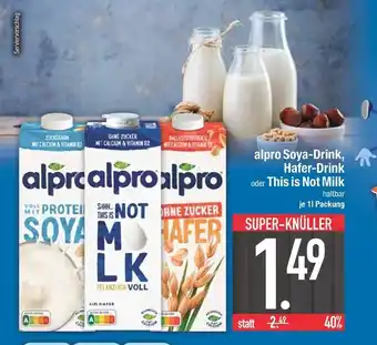 Edeka Alpro soya-drink oder hafer-drink oder this is not milk Angebot