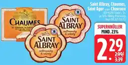 Edeka Saint Albray, Chaumes, Saint Agur oder Chavroux Angebot