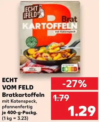 Kaufland ECHT VOM FELD Bratkartoffeln Angebot