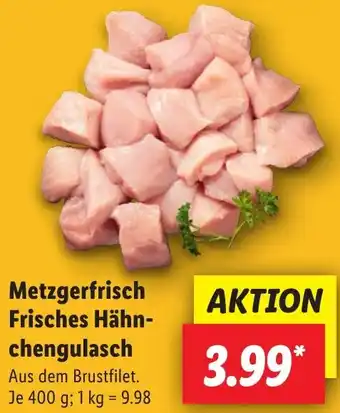 Lidl Metzgerfrisch Frisches Hähnchengulasch Angebot