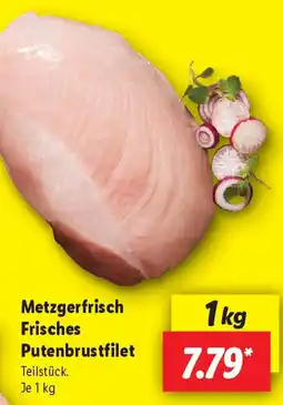 Lidl Metzgerfrisch Frisches Putenbrustfilet Angebot