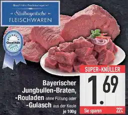 E-Center Bayerischer Jungbullen-Braten, Rouladen oder Gulasch Angebot