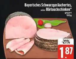 Edeka Xpress Bayerisches schwarzgeräuchertes, oder bärlauchschinken Angebot