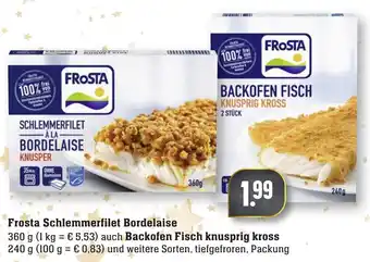 nah & gut Frosta Schlemmerfilet Bordelaise 360g oder Backofen Fisch Knusprig Kross 240g Angebot