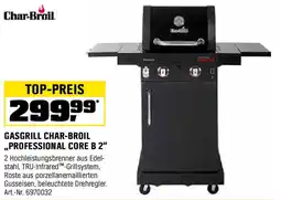 OBI GASGRILL CHAR-BROIL ,,PROFESSIONAL CORE B 2" Angebot