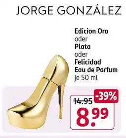 Rossmann Jorge gonzález edicion oro oder plata oder felicidad eau de parfum Angebot