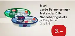 boni Center Merl zarte sahneheringsfilets oder dill-sahneheringsfilets Angebot