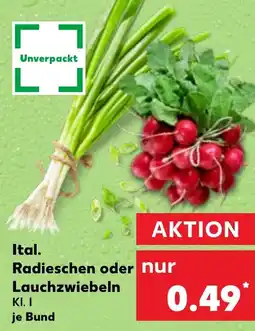 Kaufland Ital. Radieschen oder Lauchzwiebeln Angebot