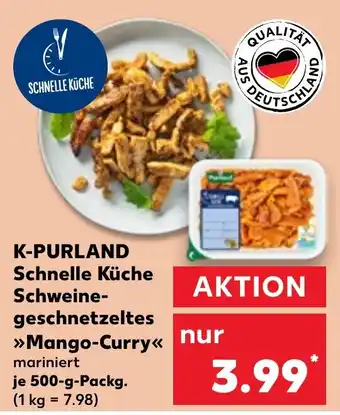 Kaufland K-PURLAND Schnelle Küche Schweine- geschnetzeltes Mango-Curry Angebot