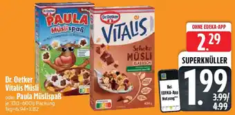 Edeka Dr. Oetker Vitalis Müsli oder Paula Müslispaß Angebot