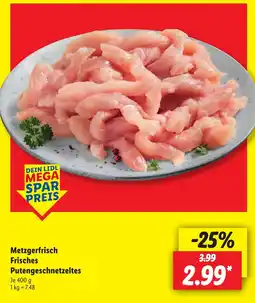 Lidl Metzgerfrisch Frisches Putengeschnetzeltes Angebot