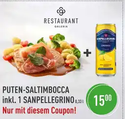 Galeria Markthalle PUTEN-SALTIMBOCCA inkl. 1 SANPELLEGRINO 0,311500 Nur mit diesem Coupon! Angebot