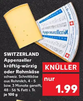 Kaufland SWITZERLAND Appenzeller kräftig-würzig oder Rahmkäse Angebot