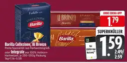 Edeka Barilla barilla collezione, al bronzo oder integrale Angebot