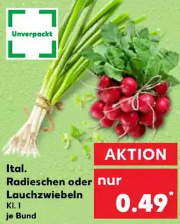 Kaufland Ital. Radieschen oder Lauchzwiebeln Angebot