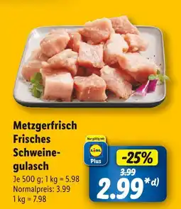 Lidl Metzgerfrisch frisches schweinegulasch Angebot