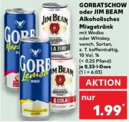 Kaufland GORBATSCHOW oder JIM BEAM Alkoholisches Mixgetränk Angebot