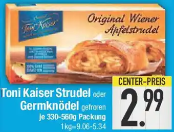 E-Center Toni Kaiser Strudel oder Germknödel Angebot